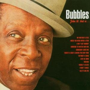 John W. That Is Bubbles