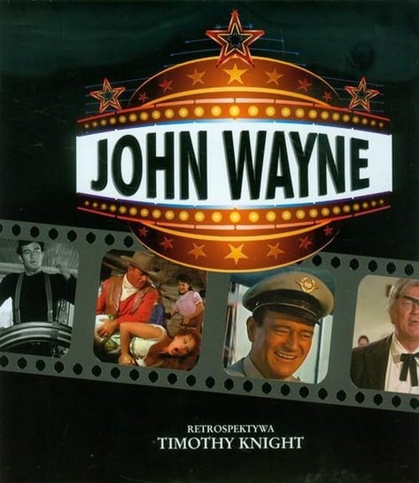 John Wayne. Retrospektywa Knight Timothy