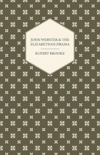 John Webster and the Elizabethan Drama Brooke Rupert