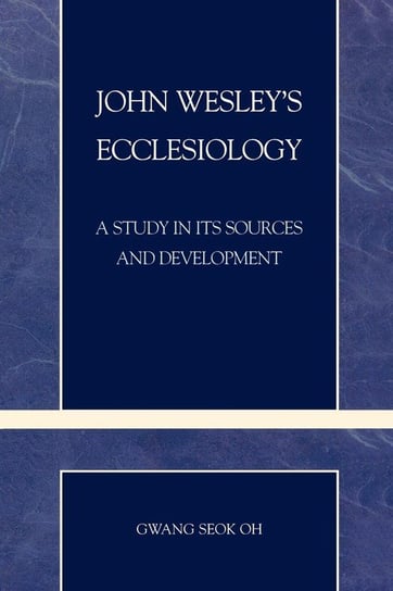 John Wesley's Ecclesiology Oh Gwang Seok