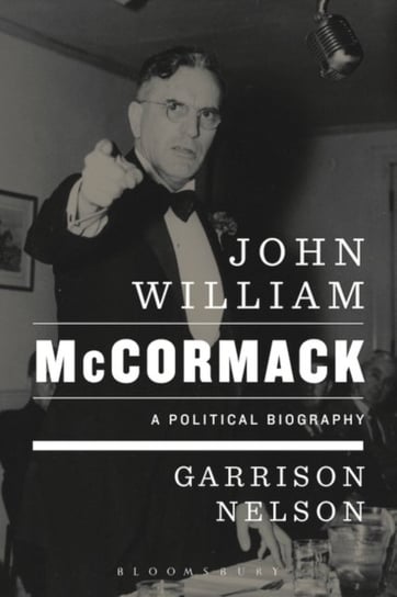 John William McCormack: A Political Biography Opracowanie zbiorowe
