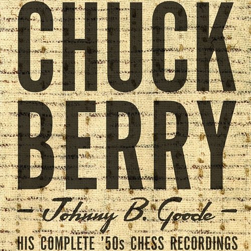 Johnny B. Goode: His Complete '50s Chess Recordings Chuck Berry