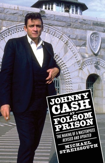 Johnny Cash at Folsom Prison Streissguth Michael