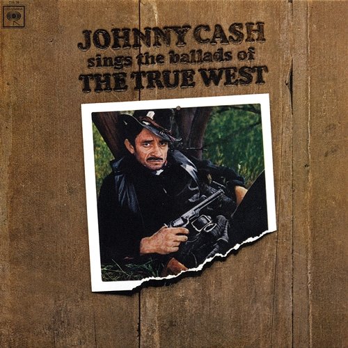 Johnny Cash Sings The Ballads Of The True West Johnny Cash