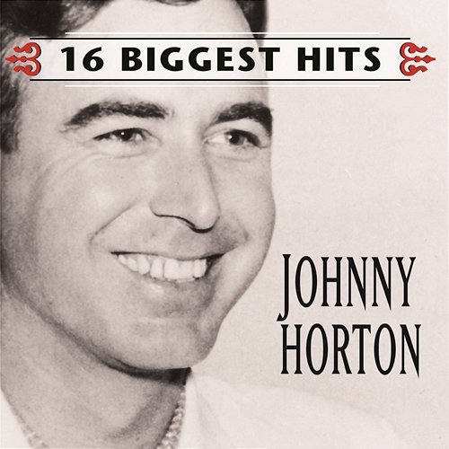 Johnny Horton - 16 Biggest Hits Johnny Horton