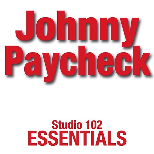 Johnny Paycheck: Studio 102 Essentials Johnny Paycheck