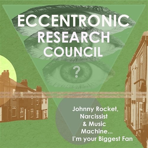 Johnny Rocket, Narcissist & Music Machine…I’m Your Biggest Fan The Eccentronic Research Council