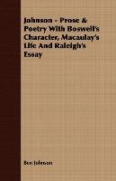 Johnson - Prose & Poetry With Boswell's Character, Macaulay's Life And Raleigh's Essay Johnson Ben