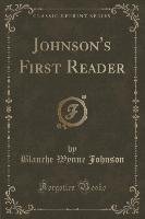 Johnson's First Reader (Classic Reprint) Johnson Blanche Wynne