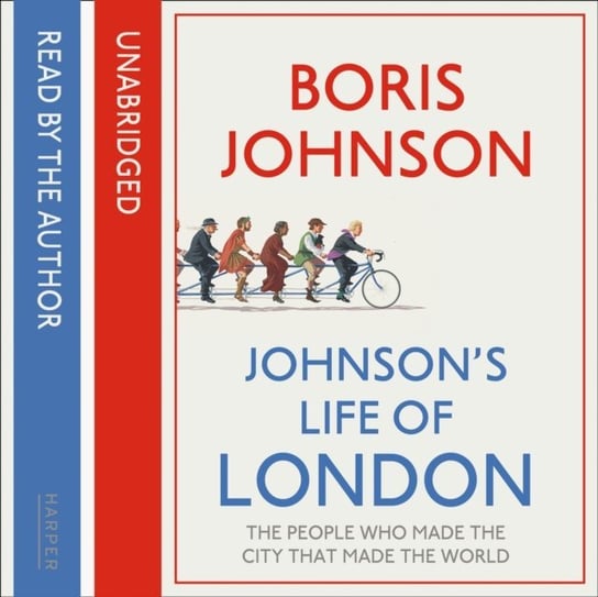 Johnsonas Life of London: The People Who Made the City That Made the World Johnson Boris
