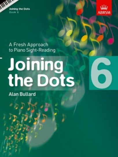 Joining the Dots, Book 6 (Piano): A Fresh Approach to Piano Sight-Reading Opracowanie zbiorowe