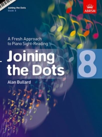 Joining the Dots, Book 8 (Piano): A Fresh Approach to Piano Sight-Reading Opracowanie zbiorowe