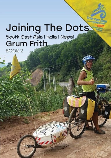 Joining the Dots SE Asia, India & Nepal Frith Grum