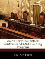 Joint Terminal Attack Controller (JTAC) Training Program Air Force U. S.