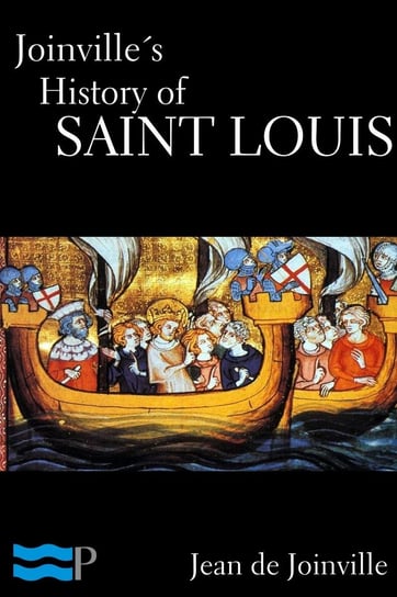 Joinville’s History of Saint Louis Jean de Joinville