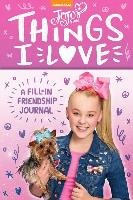 Jojo Siwa: Things I Love: A Fill-In Friendship Book Siwa Jojo