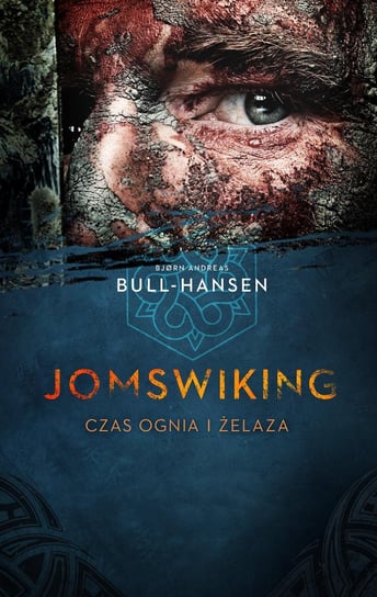 Jomswiking. Czas ognia i żelaza Bull-Hansen Bjorn Andreas