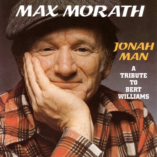 Jonah Man-Tribute To Bert Williams Max Morath