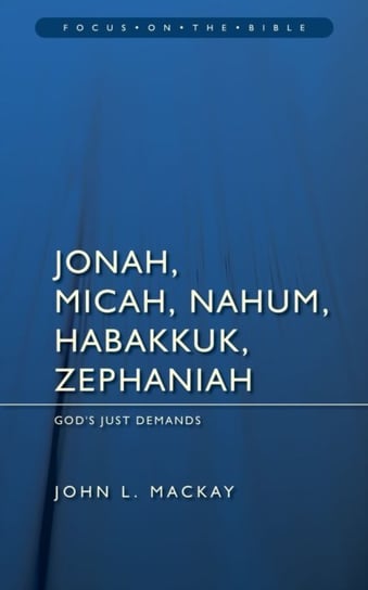 Jonah, Micah, Nahum, Habbakkuk, Zephaniah Mackay John L.