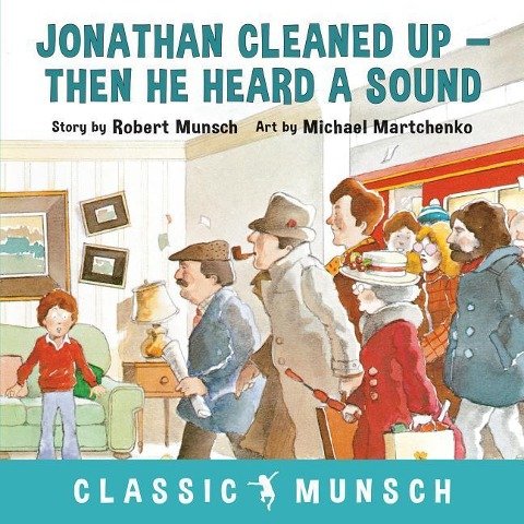 Jonathan Cleaned Up ... Then He Heard a Sound Munsch Robert