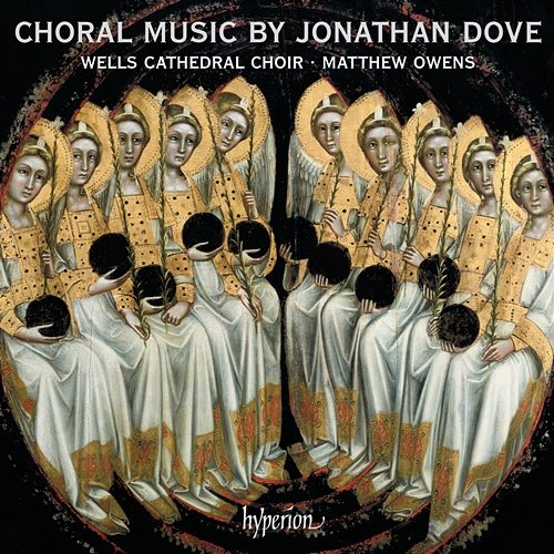 Jonathan Dove: Choral Music Wells Cathedral Choir, Matthew Owens