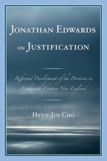 Jonathan Edwards on Justification Cho Hyun-Jin