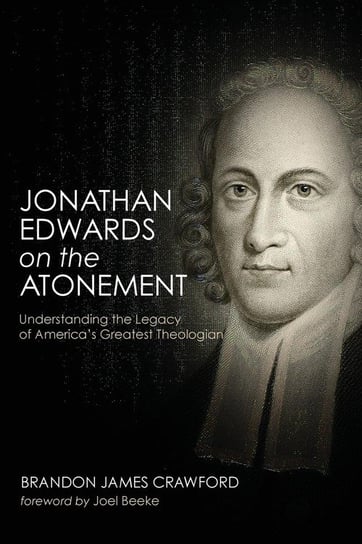 Jonathan Edwards on the Atonement Crawford Brandon James