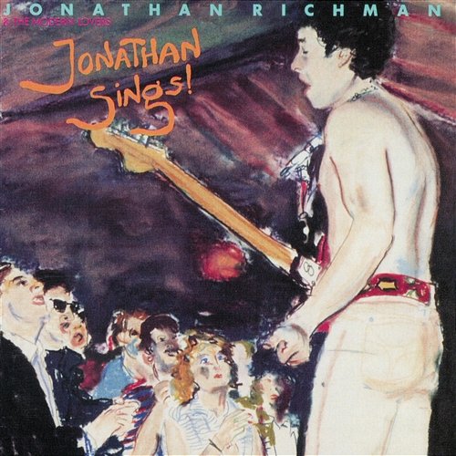 Jonathan Sings! Jonathan Richman & The Modern Lovers