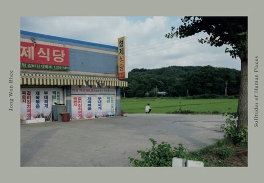 Jong Won Rhee: Solitudes of Human Places Opracowanie zbiorowe