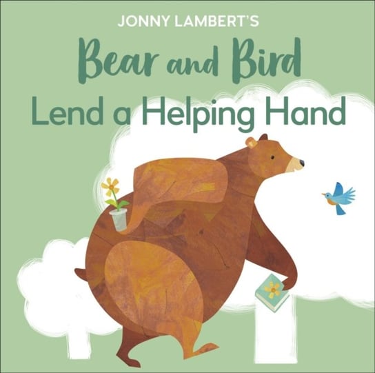 Jonny Lamberts Bear and Bird: Lend a Helping Hand Lambert Jonny