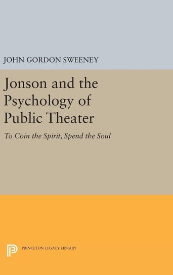 Jonson and the Psychology of Public Theater Sweeney John Gordon