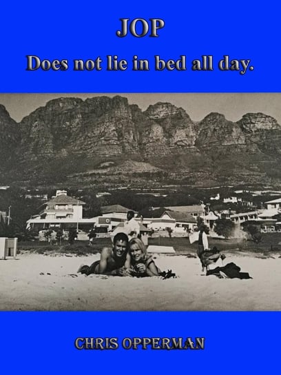 JOP - Does not lie in bed all day. Chris Opperman