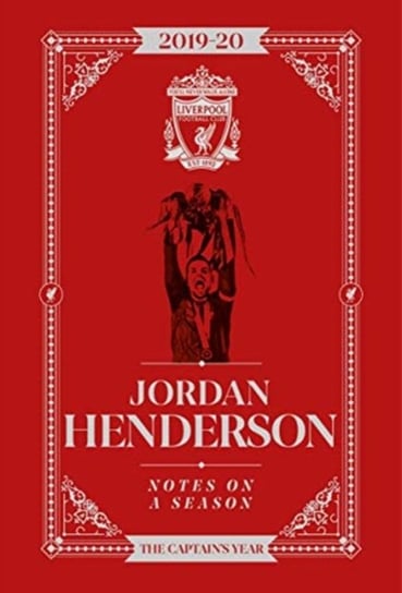 Jordan Henderson: Notes On A Season: Liverpool FC Jordan Henderson