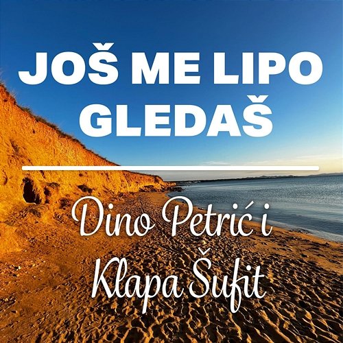 Još me lipo gledaš Dino Petrić & Klapa Šufit