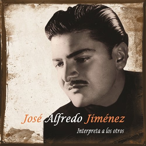 Jose Alfredo Jimenez Interpreta A Los Otros José Alfredo Jiménez