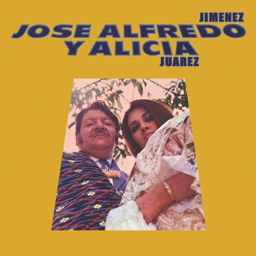 José Alfredo y Alicia José Alfredo Jiménez, Alicia Juárez