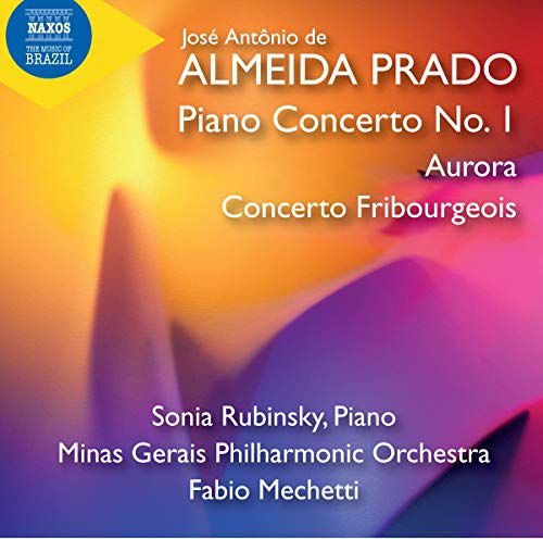 Jose Antonio Resdende De Alemeida Prado Piano Concerto No. 1 / Aurora / Concerto Fribourgeois Various Artists
