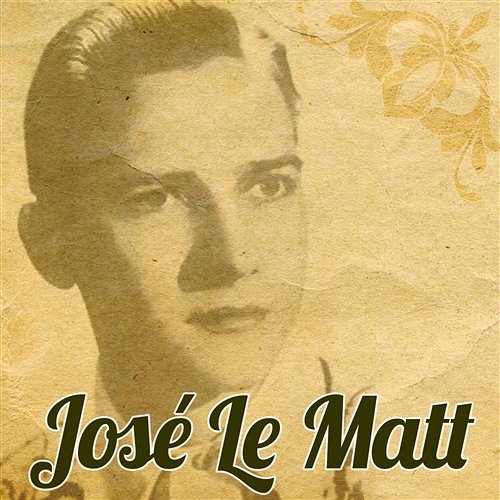 José Le Matt (Remasterizado) José Le Matt