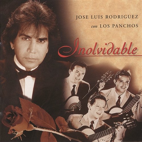 Jose Luis Rodriguez con Los Panchos - Inolvidable José Luis Rodríguez Con Los Panchos