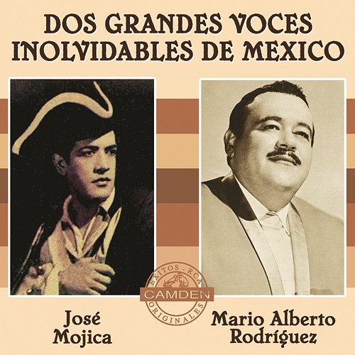 Jose Mojica/Mario Alberto Rodriguez - Dos Grandes Voces Inolvidables De Mexico José Mojica, Mario Alberto Rodriguez