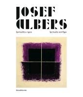 Josef Albers: Spirituality & Rigour Silvana