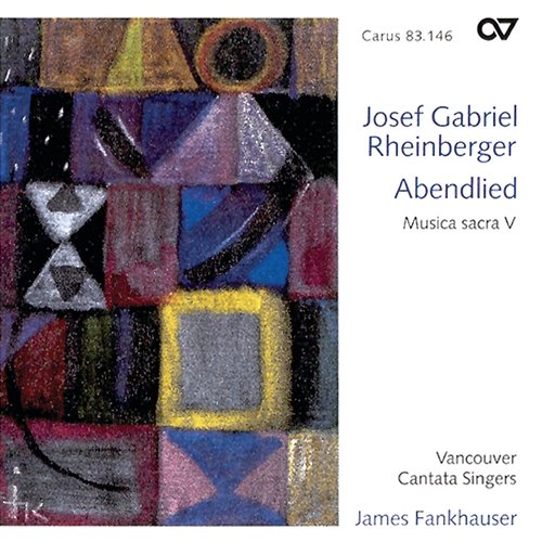 Josef Gabriel Rheinberger: Abendlied Vancouver Cantata Singers, James Fankhauser