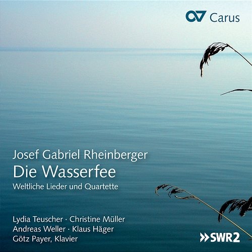 Josef Gabriel Rheinberger: Die Wasserfee Lydia Teuscher, Christine Müller, Andreas Weller, Klaus Häger, Götz Payer