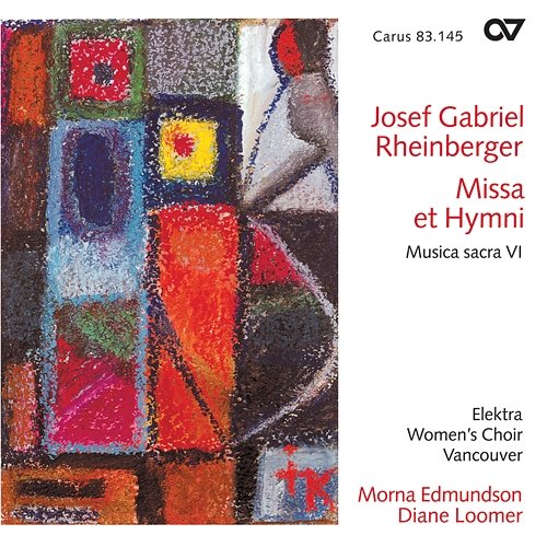 Josef Gabriel Rheinberger: Missa et Hymni Elektra Women's Choir Vancouver, Diane Loomer, Morna Edmundson