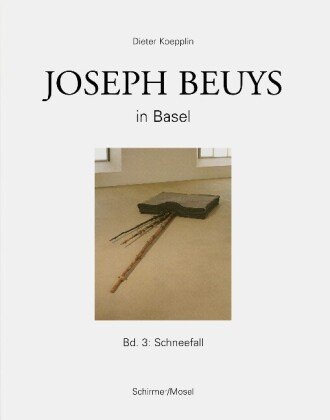 Joseph Beuys in Basel - Bd.3: Schneefall Beuys Joseph