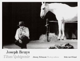 Joseph Beuys. Titus/Iphigenie Beuys Joseph, Tullmann Abisag, Handke Peter, Kramer Mario