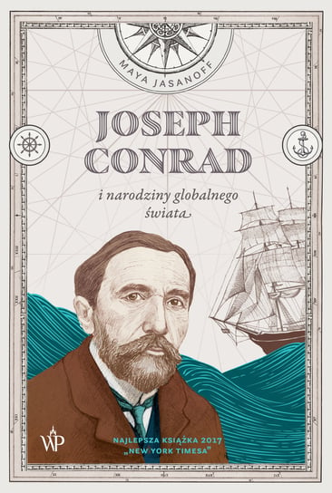 Joseph Conrad i narodziny globalnego świata Jasanoff Maya