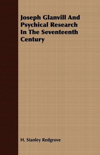 Joseph Glanvill And Psychical Research In The Seventeenth Century Redgrove H. Stanley