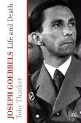 Joseph Goebbels: Life and Death Thacker T.