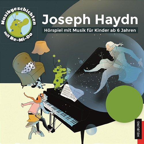 Joseph Haydn. Musikgeschichten mit Re-Mi-Do Rudolf Guckelsberger, Matthias Ponnier, Andrea Pörtsch